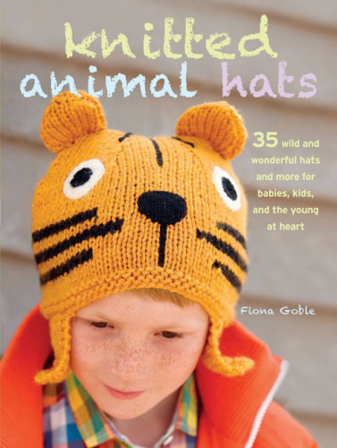 Knitted Animal Hats 35 Wild And Wonderful Hats And More For Babies Kids And Teens Goble