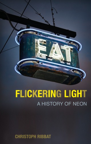 Flickering Light A History Of Neon Ribbat Christoph