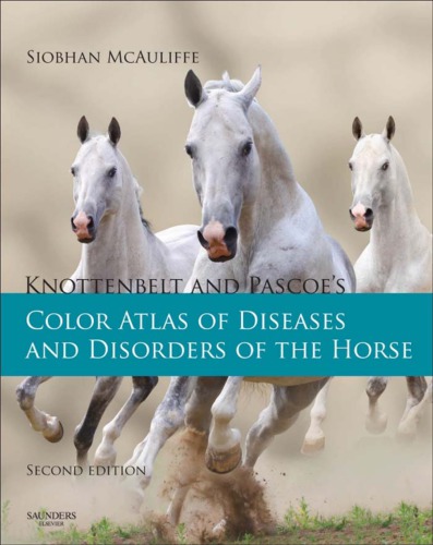 Knottenbelt And Pascoes Color Atlas Of Diseases And Disorders Of The Horse 2nd Ed Mcauliffe