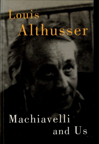 Machiavelli And Us Machiavelli Niccol Althusser Louis Elliott