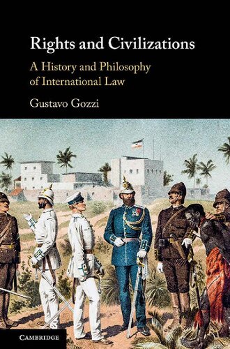 Rights And Civilizations A History And Philosophy Of International Law Gustavo Gozzi Filippo Valente