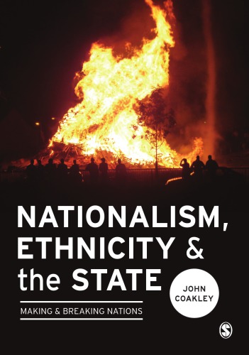 Nationalism Ethnicity And The State Making And Breaking Nations Coakley