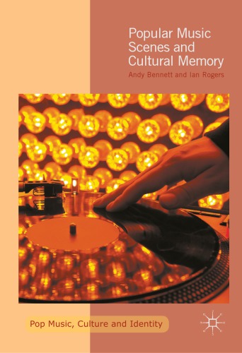 Popular Music Scenes And Cultural Memory Bennett Andyrogers