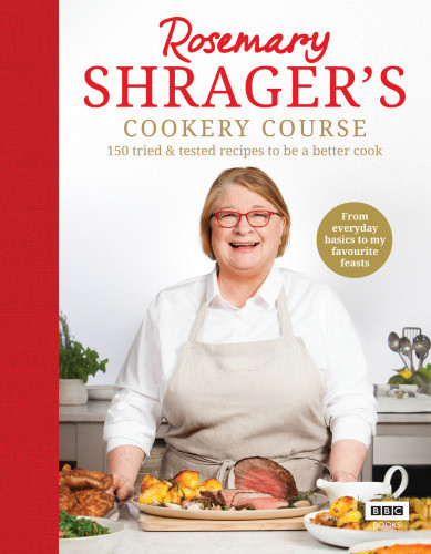 Rosemary Shragers Cookery Course 150 Tried Tested Recipes To Be A Better Cook Shrager
