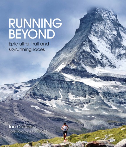 Running Beyond Epic Ultra Trail And Skyrunning Races Ian Corless