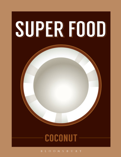 Super Food Coconut Bloomsbury Publishing