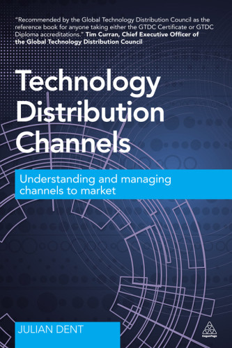 Technology Distribution Channels Understanding And Managing Channels To Market Dent