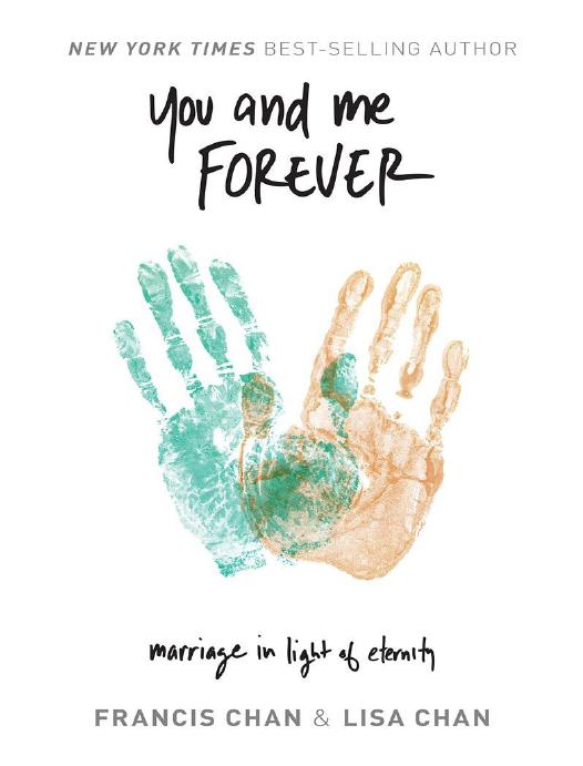 You And Me Forever Marriage In Light Of Eternity Francis Chan Chan