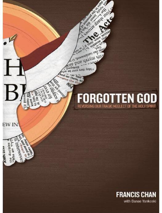 Forgotten God Reversing Our Tragic Neglect Of The Holy Spirit Francis Chan Chan