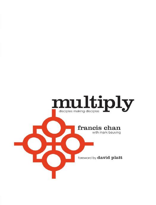 Multiply Disciples Making Disciples Francis Chan Mark Beuving Chan