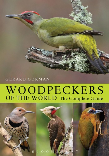 Woodpeckers Of The World The Complete Guide Gorman Gerard