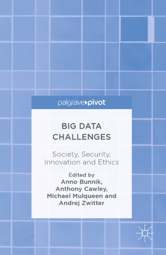 Big Data Challenges Society Security Innovation And Ethics 1st Ed 2016 Bunnik