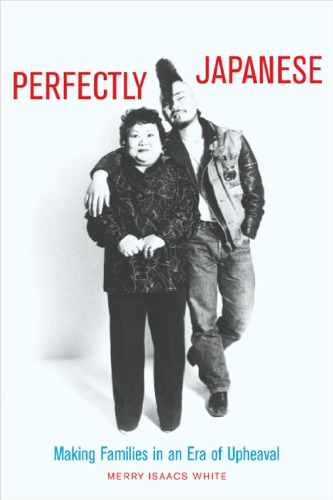 Perfectly Japanese Making Families In An Era Of Upheaval White
