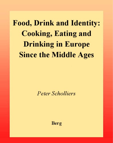 Food Drink And Identity Cooking Eating And Drinking In Europe Since The Middle Ages Scholliers