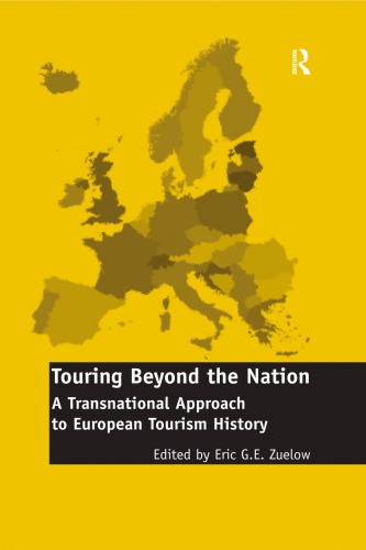 Touring Beyond The Nation A Transnational Approach To European Tourism History Zuelow