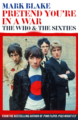 Pretend Youre In A War The Who The Sixties Who Musical Group Blake