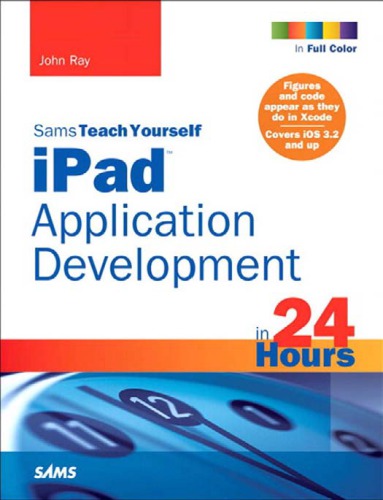 Sams Teach Yourself Ipad Application Development In 24 Hours Ray