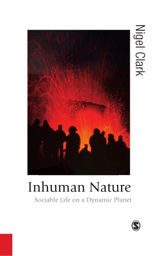 Inhuman Nature Sociable Life On A Dynamic Planet Clark Nigel