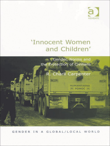 Innocent Women And Children Gender Norms And The Protection Of Civilians Carpenter