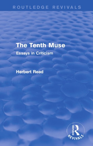 The Tenth Muse Essays In Criticism Routledge Revivals Herbert Read And Selected Works 1st Edition Herbert Read