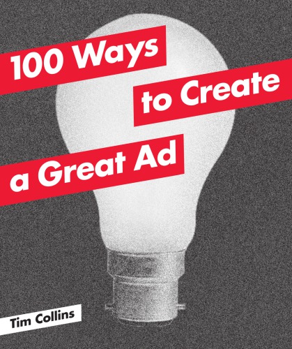 100 Ways To Create A Great Ad Collins Tim