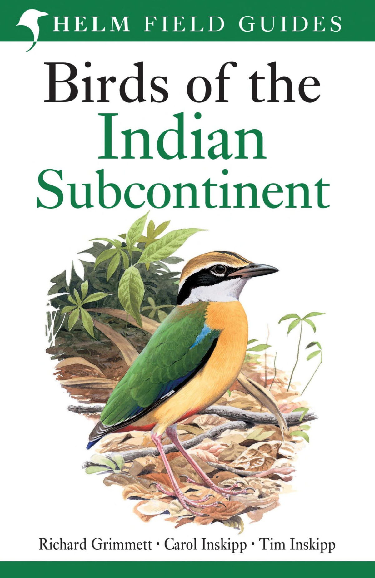 Birds Of The Indian Subcontinent Richard Grimmett Carol Inskipp Tim Inskipp Carol Inskipp Richard Grimmett Tim Inskipp