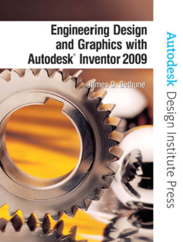 Engineering Design And Graphics With Autodesk Inventor 2009 James D Bethune