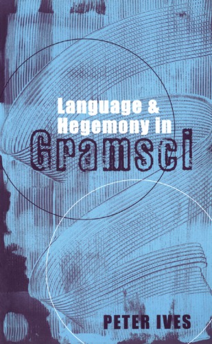 Language And Hegemony In Gramsci Ives Peter R Gramsci Antonio