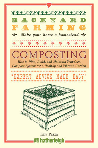 Backyard Farming Composting How To Plan Build And Maintain Your Own Compost System For A Healthy And Vibrant Garden Pezza