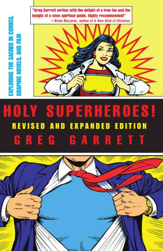 Holy Superheroes Exploring The Sacred In Comics Graphic Novels And Film Rev And Expanded Ed Garrett