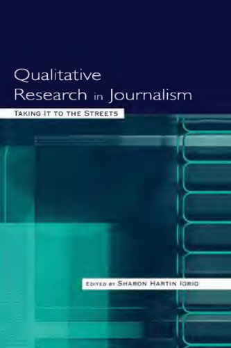 Taking It To The Streets Qualitative Research Into Journalism Iorio