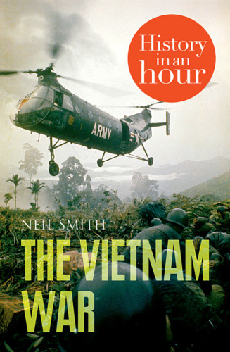 The Vietnam War History In An Hour Neil Smith