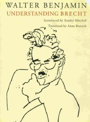 Understanding Brecht Brecht Bertolt Brecht Bertolt Benjamin