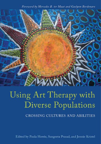 Using Art Therapy With Diverse Populations Crossing Cultures And Abilities Howie
