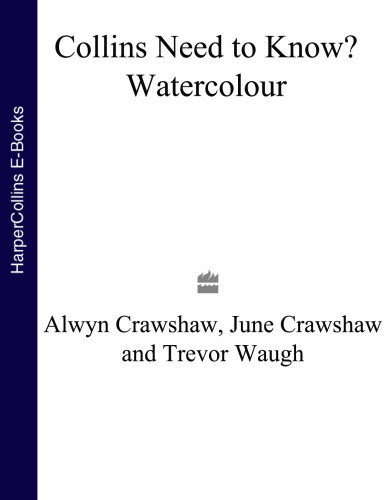 Watercolour All The Kit Techniques And Inspiration You Need To Get Into Painting Crawshaw