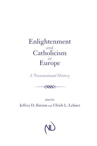 Enlightenment And Catholicism In Europe A Transnational History Jeffrey D Burson Ulrich L Lehner