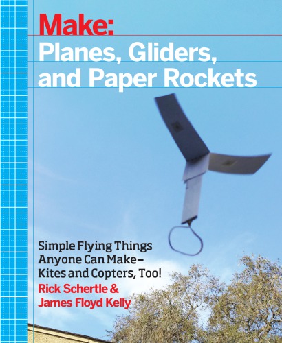 Make Planes Gliders And Paper Rockets Kelly James Floyd Schertle