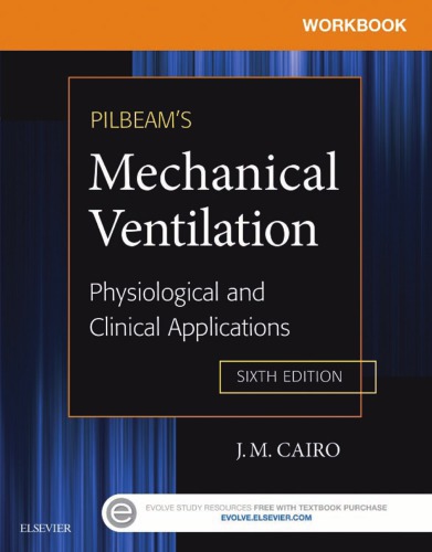 Workbook For Pilbeams Mechanical Ventilation Physiological And Clinical Applications Sixth Edition Cairo