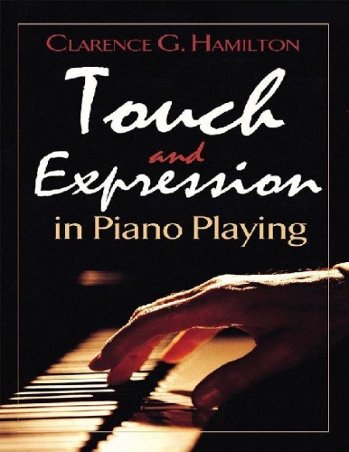 Touch And Expression In Piano Playing Hamilton Clarence Grant