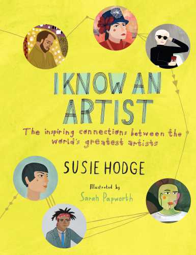 I Know An Artist The Inspiring Connections Between The Worlds Greatest Artists Hodge