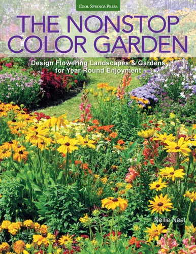 The Nonstop Color Garden Design Flowering Landscapes And Gardens For Yearround Enjoyment Neal