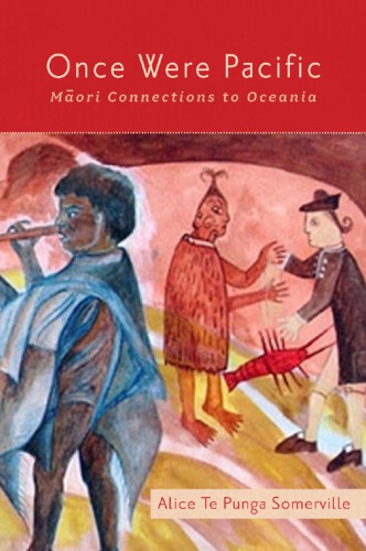 Once Were Pacific Maori Connections To Oceania Somerville Alice Te Punga