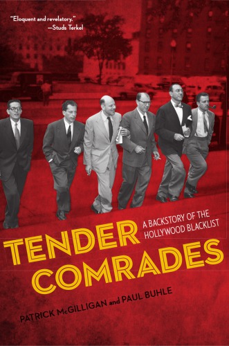 Tender Comrades A Backstory Of The Hollywood Blacklist Mcgilligan