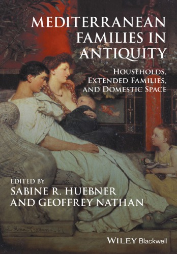 Mediterranean Families In Antiquity Households Extended Families And Domestic Space Huebner