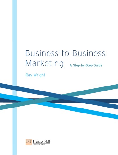 Business To Business Marketing A Stepbystep Guide 1a Ed Wright
