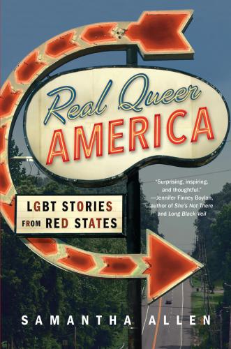 Real Queer America Lgbt Stories From Red States Allen Samantha