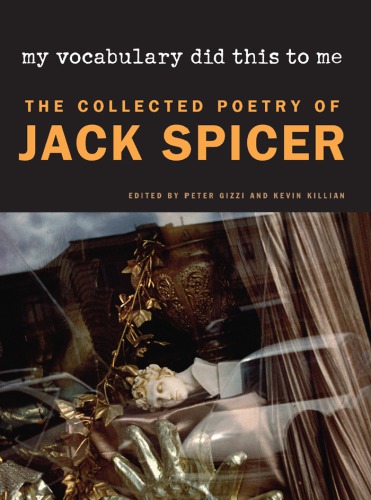 My Vocabulary Did This To Me The Collected Poetry Of Jack Spicer 1st Wesleyan Pbk Spicer