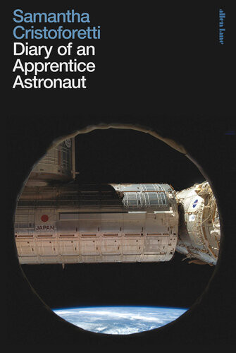 Diary Of An Apprentice Astronaut Samantha Cristoforetti Jill Foulston Translation