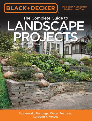 Black Decker The Complete Guide To Landscape Projects Stonework Plantings Water Features Carpentry Fences 2nd Edition Updated Black Decker Corporation Towson