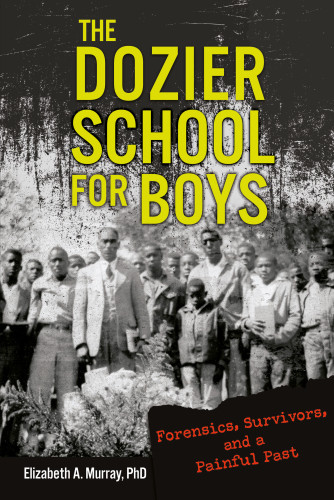 The Dozier School For Boys Forensics And Survivors Uncover A Painful Past Florida School For Boys Murray